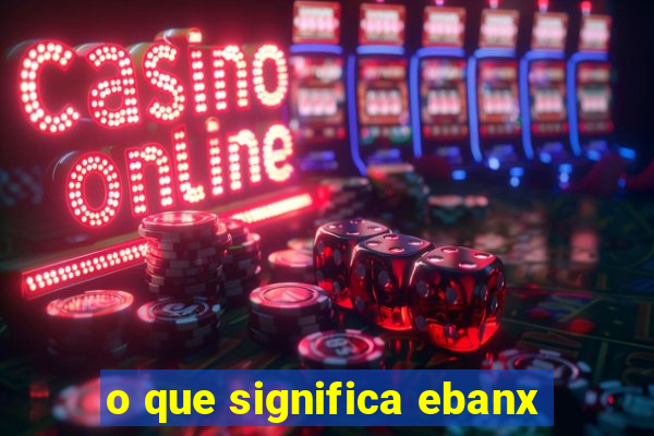 o que significa ebanx